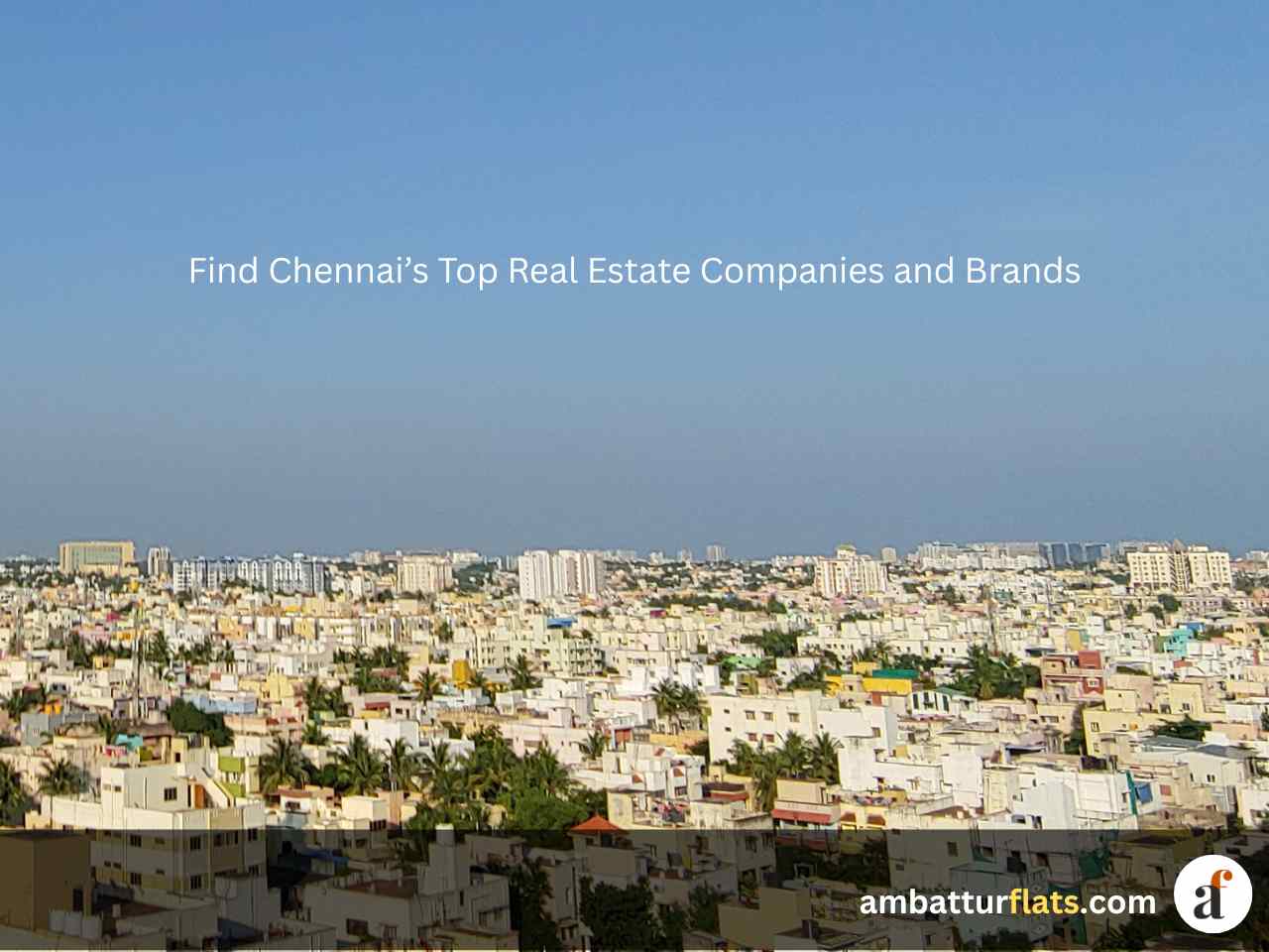 Chennai residential cityscape at dusk with text overlay Find Chennai's Top Real Estate Companies and Brands